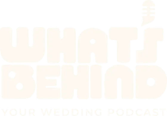 Whats Behind, your wedding podcast